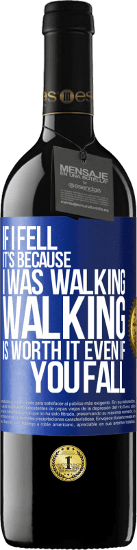 39,95 € Free Shipping | Red Wine RED Edition MBE Reserve If I fell it's because I was walking. Walking is worth it even if you fall Blue Label. Customizable label Reserve 12 Months Harvest 2014 Tempranillo