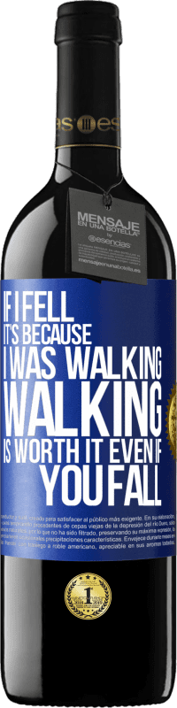 39,95 € Free Shipping | Red Wine RED Edition MBE Reserve If I fell it's because I was walking. Walking is worth it even if you fall Blue Label. Customizable label Reserve 12 Months Harvest 2016 Tempranillo