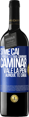 39,95 € Envío gratis | Vino Tinto Edición RED MBE Reserva Si me caí es porque estaba caminando. Caminar vale la pena aunque te caigas Etiqueta Azul. Etiqueta personalizable Reserva 12 Meses Cosecha 2014 Tempranillo