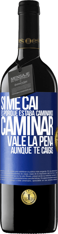 39,95 € Envío gratis | Vino Tinto Edición RED MBE Reserva Si me caí es porque estaba caminando. Caminar vale la pena aunque te caigas Etiqueta Azul. Etiqueta personalizable Reserva 12 Meses Cosecha 2015 Tempranillo