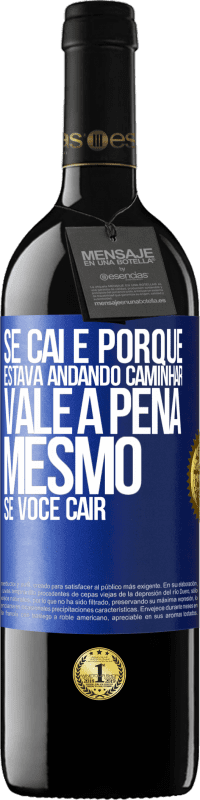 39,95 € Envio grátis | Vinho tinto Edição RED MBE Reserva Se caí é porque estava andando. Caminhar vale a pena mesmo se você cair Etiqueta Azul. Etiqueta personalizável Reserva 12 Meses Colheita 2015 Tempranillo