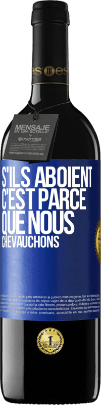 39,95 € Envoi gratuit | Vin rouge Édition RED MBE Réserve S'ils aboient, c'est parce que nous chevauchons Étiquette Bleue. Étiquette personnalisable Réserve 12 Mois Récolte 2015 Tempranillo