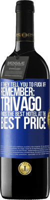 39,95 € Free Shipping | Red Wine RED Edition MBE Reserve If they tell you to fuck off, remember: Trivago finds the best hotel at the best price Blue Label. Customizable label Reserve 12 Months Harvest 2015 Tempranillo