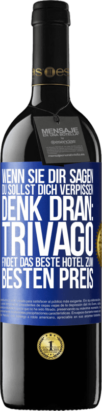 39,95 € Kostenloser Versand | Rotwein RED Ausgabe MBE Reserve Wenn sie dir sagen, du sollst dich verpissen, denk dran: Trivago findet das beste Hotel zum besten Preis Blaue Markierung. Anpassbares Etikett Reserve 12 Monate Ernte 2014 Tempranillo