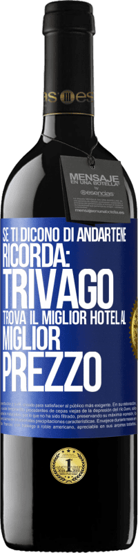 39,95 € Spedizione Gratuita | Vino rosso Edizione RED MBE Riserva Se ti dicono di andartene, ricorda: Trivago trova il miglior hotel al miglior prezzo Etichetta Blu. Etichetta personalizzabile Riserva 12 Mesi Raccogliere 2014 Tempranillo