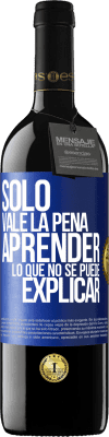 39,95 € Envío gratis | Vino Tinto Edición RED MBE Reserva Sólo vale la pena aprender lo que no se puede explicar Etiqueta Azul. Etiqueta personalizable Reserva 12 Meses Cosecha 2015 Tempranillo