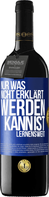 39,95 € Kostenloser Versand | Rotwein RED Ausgabe MBE Reserve Nur was nicht erklärt werden kann, ist lernenswert Blaue Markierung. Anpassbares Etikett Reserve 12 Monate Ernte 2014 Tempranillo