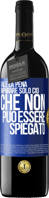 39,95 € Spedizione Gratuita | Vino rosso Edizione RED MBE Riserva Vale la pena imparare solo ciò che non può essere spiegato Etichetta Blu. Etichetta personalizzabile Riserva 12 Mesi Raccogliere 2015 Tempranillo