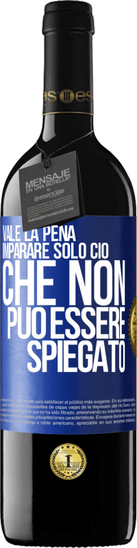 39,95 € Spedizione Gratuita | Vino rosso Edizione RED MBE Riserva Vale la pena imparare solo ciò che non può essere spiegato Etichetta Blu. Etichetta personalizzabile Riserva 12 Mesi Raccogliere 2014 Tempranillo