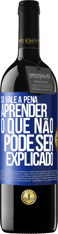 39,95 € Envio grátis | Vinho tinto Edição RED MBE Reserva Só vale a pena aprender o que não pode ser explicado Etiqueta Azul. Etiqueta personalizável Reserva 12 Meses Colheita 2014 Tempranillo