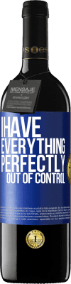 39,95 € Free Shipping | Red Wine RED Edition MBE Reserve I have everything perfectly out of control Blue Label. Customizable label Reserve 12 Months Harvest 2015 Tempranillo