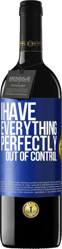 39,95 € Free Shipping | Red Wine RED Edition MBE Reserve I have everything perfectly out of control Blue Label. Customizable label Reserve 12 Months Harvest 2014 Tempranillo