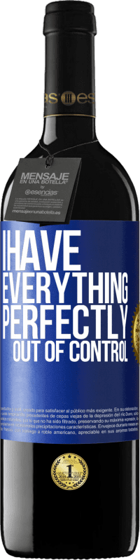 39,95 € Free Shipping | Red Wine RED Edition MBE Reserve I have everything perfectly out of control Blue Label. Customizable label Reserve 12 Months Harvest 2015 Tempranillo