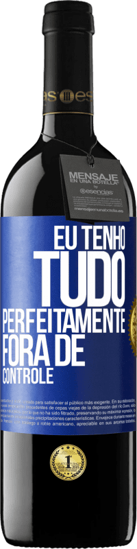 39,95 € Envio grátis | Vinho tinto Edição RED MBE Reserva Eu tenho tudo perfeitamente fora de controle Etiqueta Azul. Etiqueta personalizável Reserva 12 Meses Colheita 2014 Tempranillo