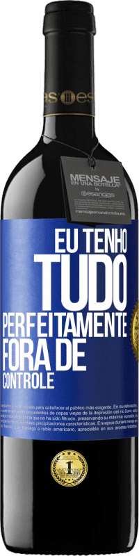 39,95 € Envio grátis | Vinho tinto Edição RED MBE Reserva Eu tenho tudo perfeitamente fora de controle Etiqueta Azul. Etiqueta personalizável Reserva 12 Meses Colheita 2015 Tempranillo