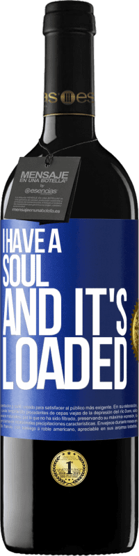 39,95 € Free Shipping | Red Wine RED Edition MBE Reserve I have a soul and it's loaded Blue Label. Customizable label Reserve 12 Months Harvest 2014 Tempranillo