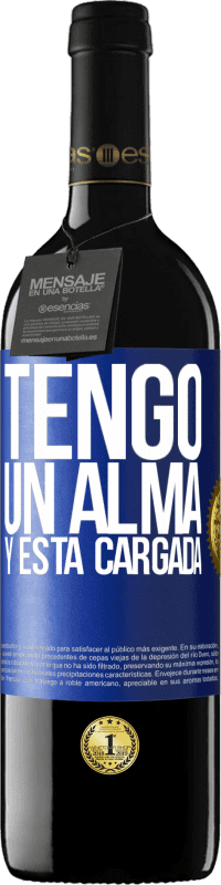 39,95 € Envío gratis | Vino Tinto Edición RED MBE Reserva Tengo un alma y está cargada Etiqueta Azul. Etiqueta personalizable Reserva 12 Meses Cosecha 2016 Tempranillo
