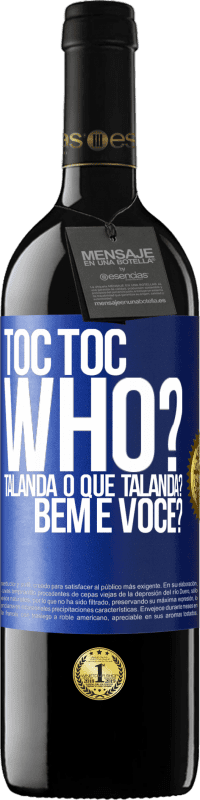 39,95 € Envio grátis | Vinho tinto Edição RED MBE Reserva TOC Toc. Who? Talanda O que Talanda? Bem e você? Etiqueta Azul. Etiqueta personalizável Reserva 12 Meses Colheita 2014 Tempranillo