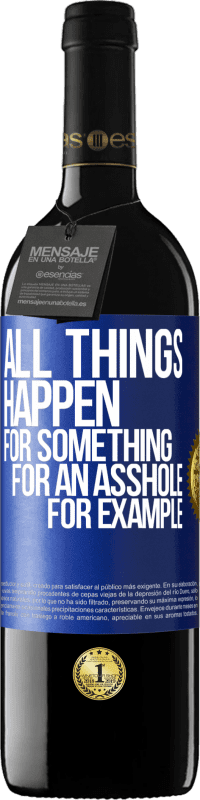 39,95 € Free Shipping | Red Wine RED Edition MBE Reserve All things happen for something, for an asshole for example Blue Label. Customizable label Reserve 12 Months Harvest 2014 Tempranillo