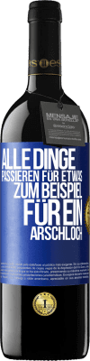 39,95 € Kostenloser Versand | Rotwein RED Ausgabe MBE Reserve Alle Dinge passieren für etwas, zum Beispiel für ein Arschloch Blaue Markierung. Anpassbares Etikett Reserve 12 Monate Ernte 2014 Tempranillo