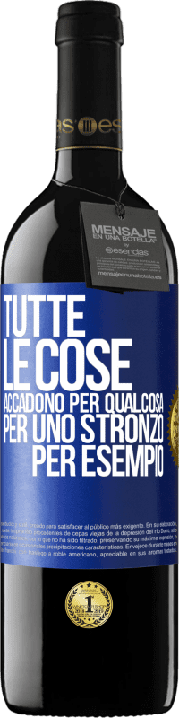 39,95 € Spedizione Gratuita | Vino rosso Edizione RED MBE Riserva Tutte le cose accadono per qualcosa, per uno stronzo per esempio Etichetta Blu. Etichetta personalizzabile Riserva 12 Mesi Raccogliere 2014 Tempranillo