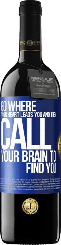 39,95 € Free Shipping | Red Wine RED Edition MBE Reserve Go where your heart leads you and then call your brain to find you Blue Label. Customizable label Reserve 12 Months Harvest 2016 Tempranillo