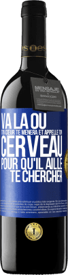 39,95 € Envoi gratuit | Vin rouge Édition RED MBE Réserve Va là où ton cœur te mènera et appelle ton cerveau pour qu'il aille te chercher Étiquette Bleue. Étiquette personnalisable Réserve 12 Mois Récolte 2014 Tempranillo