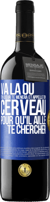 39,95 € Envoi gratuit | Vin rouge Édition RED MBE Réserve Va là où ton cœur te mènera et appelle ton cerveau pour qu'il aille te chercher Étiquette Bleue. Étiquette personnalisable Réserve 12 Mois Récolte 2016 Tempranillo