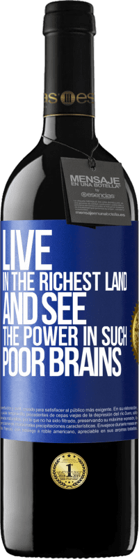 39,95 € 送料無料 | 赤ワイン REDエディション MBE 予約する 最も豊かな土地に住んで、そのような貧しい脳の力を見てください 青いタグ. カスタマイズ可能なラベル 予約する 12 月 収穫 2016 Tempranillo
