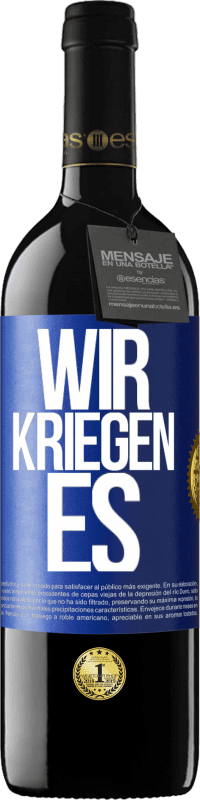 39,95 € Kostenloser Versand | Rotwein RED Ausgabe MBE Reserve Wir kriegen es Blaue Markierung. Anpassbares Etikett Reserve 12 Monate Ernte 2015 Tempranillo