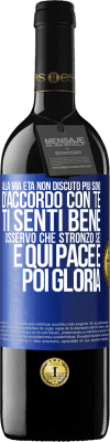 39,95 € Spedizione Gratuita | Vino rosso Edizione RED MBE Riserva Alla mia età non discuto più, sono d'accordo con te, ti senti bene, osservo che stronzo sei e qui pace e poi gloria Etichetta Blu. Etichetta personalizzabile Riserva 12 Mesi Raccogliere 2016 Tempranillo