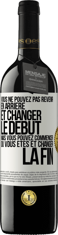 39,95 € Envoi gratuit | Vin rouge Édition RED MBE Réserve Vous ne pouvez pas revenir en arrière et changer le début, mais vous pouvez commencer où vous êtes et changer la fin Étiquette Blanche. Étiquette personnalisable Réserve 12 Mois Récolte 2015 Tempranillo