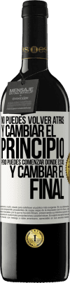 39,95 € Envío gratis | Vino Tinto Edición RED MBE Reserva No puedes volver atrás y cambiar el principio. Pero puedes comenzar donde estás y cambiar el final Etiqueta Blanca. Etiqueta personalizable Reserva 12 Meses Cosecha 2015 Tempranillo