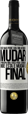 39,95 € Envio grátis | Vinho tinto Edição RED MBE Reserva Você não pode voltar atrás e mudar o princípio. Mas você pode começar onde está e mudar o final Etiqueta Branca. Etiqueta personalizável Reserva 12 Meses Colheita 2016 Tempranillo