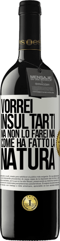 39,95 € Spedizione Gratuita | Vino rosso Edizione RED MBE Riserva Vorrei insultarti, ma non lo farei mai come ha fatto la natura Etichetta Bianca. Etichetta personalizzabile Riserva 12 Mesi Raccogliere 2015 Tempranillo