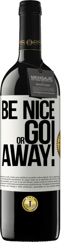 39,95 € Envío gratis | Vino Tinto Edición RED MBE Reserva Be nice or go away Etiqueta Blanca. Etiqueta personalizable Reserva 12 Meses Cosecha 2016 Tempranillo