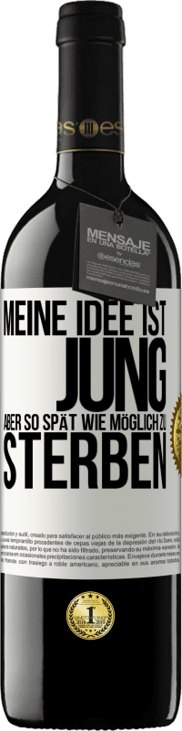 39,95 € Kostenloser Versand | Rotwein RED Ausgabe MBE Reserve Meine Idee ist, jung, aber so spät wie möglich, zu sterben Weißes Etikett. Anpassbares Etikett Reserve 12 Monate Ernte 2015 Tempranillo