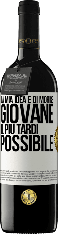 39,95 € Spedizione Gratuita | Vino rosso Edizione RED MBE Riserva La mia idea è di morire giovane il più tardi possibile Etichetta Bianca. Etichetta personalizzabile Riserva 12 Mesi Raccogliere 2015 Tempranillo