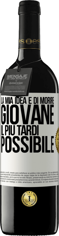 39,95 € Spedizione Gratuita | Vino rosso Edizione RED MBE Riserva La mia idea è di morire giovane il più tardi possibile Etichetta Bianca. Etichetta personalizzabile Riserva 12 Mesi Raccogliere 2016 Tempranillo