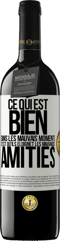 39,95 € Envoi gratuit | Vin rouge Édition RED MBE Réserve Ce qui est bien dans les mauvais moments c'est qu'ils éloignet les mauvaises amitiés Étiquette Blanche. Étiquette personnalisable Réserve 12 Mois Récolte 2015 Tempranillo