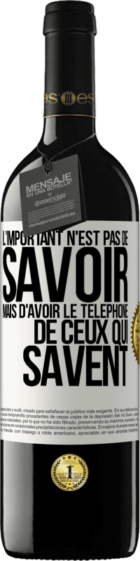 39,95 € Envoi gratuit | Vin rouge Édition RED MBE Réserve L'important n'est pas de savoir, mais d'avoir le téléphone de ceux qui savent Étiquette Blanche. Étiquette personnalisable Réserve 12 Mois Récolte 2015 Tempranillo