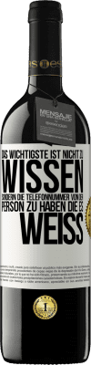 39,95 € Kostenloser Versand | Rotwein RED Ausgabe MBE Reserve Das Wichtigste ist, nicht zu wissen, sondern die Telefonnummer von der Person zu haben, die es weiß Weißes Etikett. Anpassbares Etikett Reserve 12 Monate Ernte 2014 Tempranillo