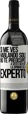 39,95 € Envío gratis | Vino Tinto Edición RED MBE Reserva Si me ves hablando solo, no te preocupes. A veces necesito la opinión de un experto Etiqueta Blanca. Etiqueta personalizable Reserva 12 Meses Cosecha 2016 Tempranillo
