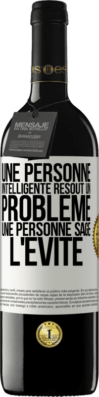 39,95 € Envoi gratuit | Vin rouge Édition RED MBE Réserve Une personne intelligente résout un problème. Une personne sage l'évite Étiquette Blanche. Étiquette personnalisable Réserve 12 Mois Récolte 2015 Tempranillo