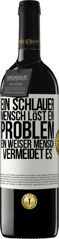 39,95 € Kostenloser Versand | Rotwein RED Ausgabe MBE Reserve Ein schlauer Mensch löst ein Problem. Ein weiser Mensch vermeidet es Weißes Etikett. Anpassbares Etikett Reserve 12 Monate Ernte 2015 Tempranillo