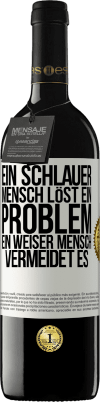39,95 € Kostenloser Versand | Rotwein RED Ausgabe MBE Reserve Ein schlauer Mensch löst ein Problem. Ein weiser Mensch vermeidet es Weißes Etikett. Anpassbares Etikett Reserve 12 Monate Ernte 2016 Tempranillo