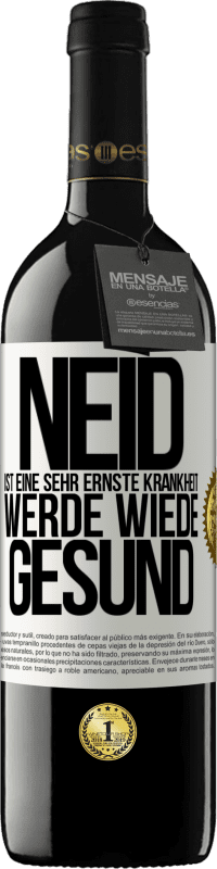 39,95 € Kostenloser Versand | Rotwein RED Ausgabe MBE Reserve Neid ist eine sehr ernste Krankheit, werde wiede gesund Weißes Etikett. Anpassbares Etikett Reserve 12 Monate Ernte 2015 Tempranillo