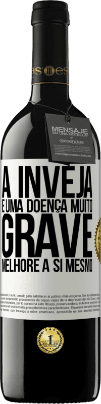 39,95 € Envio grátis | Vinho tinto Edição RED MBE Reserva A inveja é uma doença muito grave, melhore a si mesmo Etiqueta Branca. Etiqueta personalizável Reserva 12 Meses Colheita 2015 Tempranillo