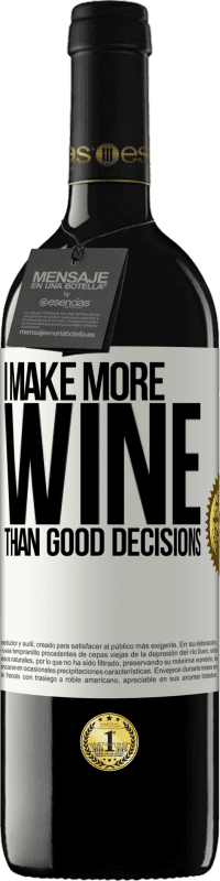 39,95 € Free Shipping | Red Wine RED Edition MBE Reserve I make more wine than good decisions White Label. Customizable label Reserve 12 Months Harvest 2014 Tempranillo
