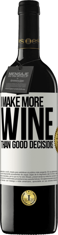 39,95 € Free Shipping | Red Wine RED Edition MBE Reserve I make more wine than good decisions White Label. Customizable label Reserve 12 Months Harvest 2015 Tempranillo